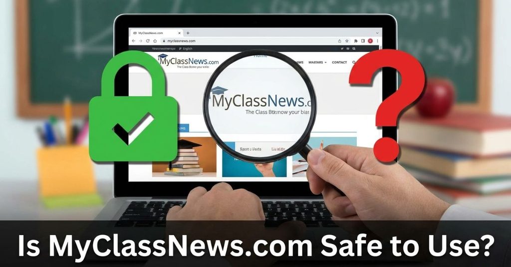 Is MyClassNews.com Safe to Use?